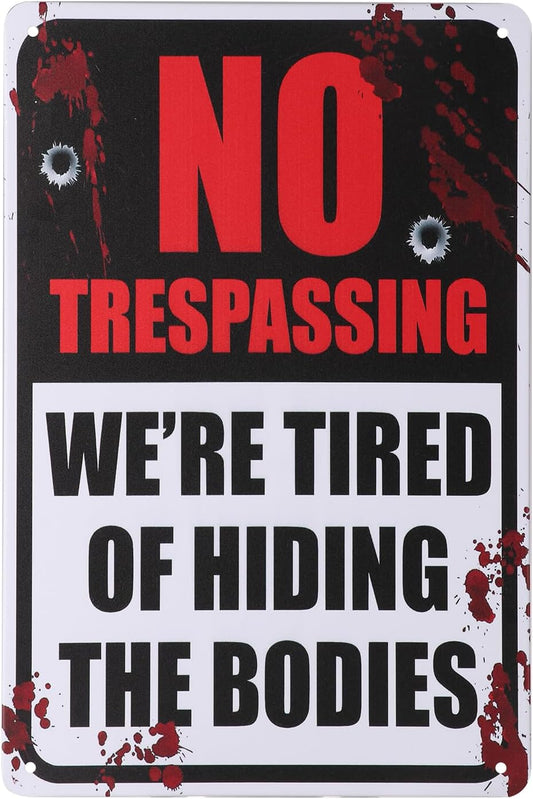 Alotpower Halloween Decorations Metal Tin Sign for Outdoor Yard, Garage Wall, Rustic Vintage No Trespassing We're Tired of Hiding The Bodies, 7.8x11.8in